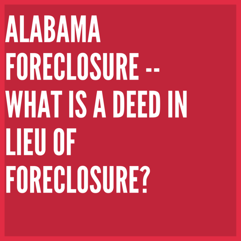 Alabama Foreclosure What is a Deed in Lieu of Foreclosure?