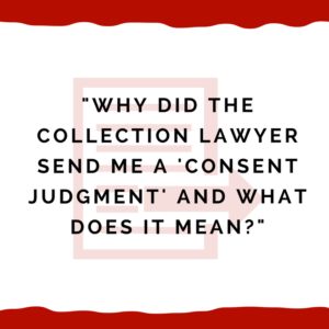 "Why did the collection lawyer send me a 'consent judgment' and what does it mean?"