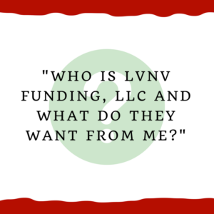 "Who is LVNV Funding, LLC and what do they want from me?"
