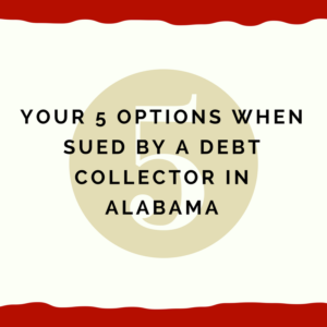 Your 5 options when sued by a debt collector in Alabama