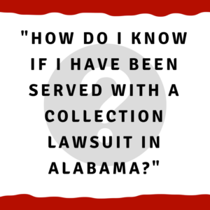 How do I know if I have been served with a collection lawsuit in Alabama?