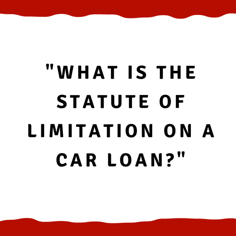 "What is the Statute of Limitation for a car loan?"