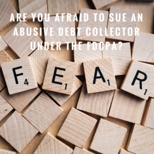 Are you afraid to sue an abusive debt collector under the FDCPA?