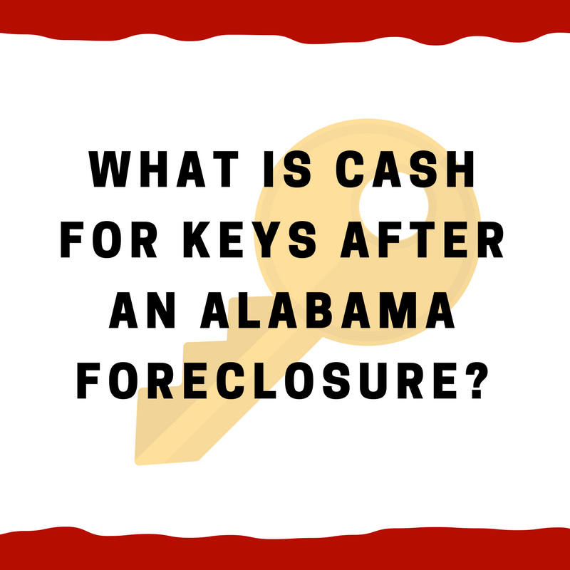 What is cash for keys after an Alabama foreclosure?