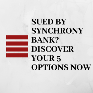 Sued by Synchrony Bank? Discover your 5 options now