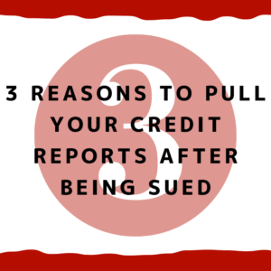 A picture of the number 3 with the words, "3 reasons to pull your credit reports after being sued"