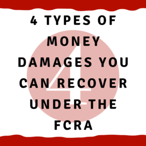 4 Types of money damages you can recover under the FCRA