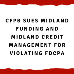 CFPB sues Midland Funding and Midland Credit Management for violating FDCPA