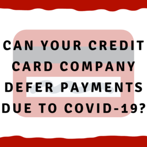 Can your credit card company defer payments due to Covid-19?