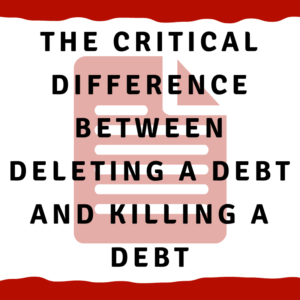 The critical difference between deleting a debt and killing a debt