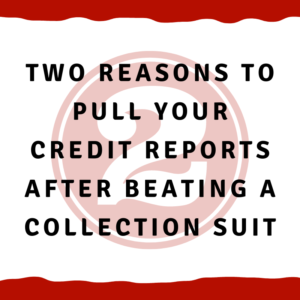 A picture of the number 2 with the words, "Two reasons to pull your credit reports after beating a collection suit"