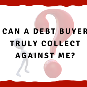 Can a debt buyer truly collect against me_